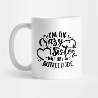 I'm The Crazy Sister With Lots Of Auntitude Mug